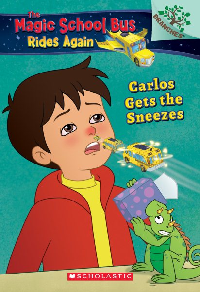 Carlos Gets the Sneezes: Exploring Allergies (The Magic School Bus Rides Again #3) (3) cover