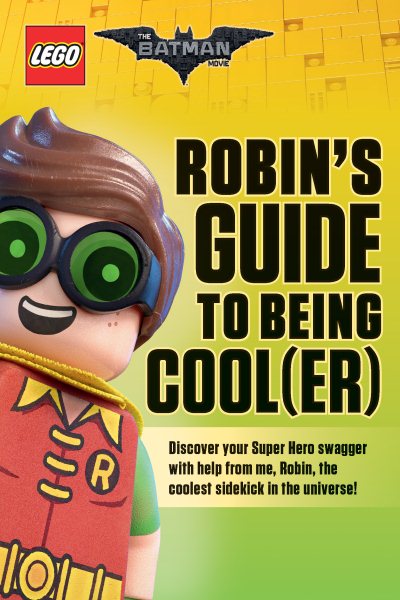 Robin's Guide to Being Cool(er) (The LEGO Batman Movie) cover