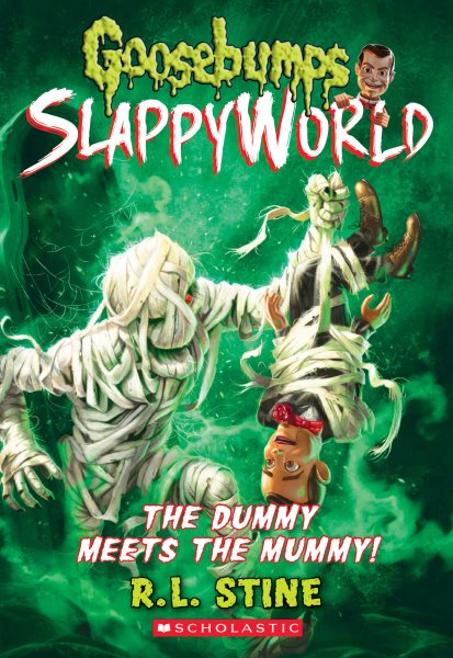 The Dummy Meets the Mummy! (Goosebumps SlappyWorld #8) cover