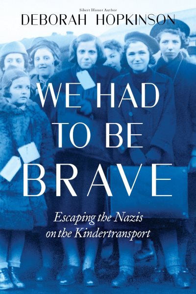 We Had to Be Brave: Escaping the Nazis on the Kindertransport (Scholastic Focus) cover