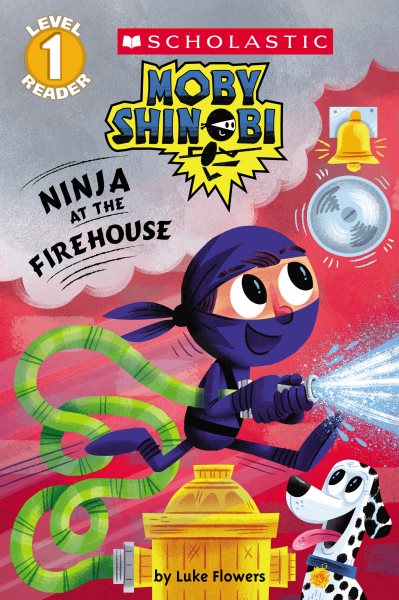 Ninja at the Firehouse (Moby Shinobi: Scholastic Reader, Level 1) cover