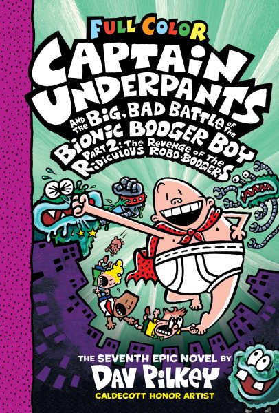 Captain Underpants and the Big, Bad Battle of the Bionic Booger Boy, Part 2: The Revenge of the Ridiculous Robo-Boogers: Color Edition (Captain Underpants #7): Color Edition cover