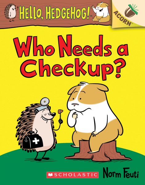 Who Needs a Checkup?: An Acorn Book (Hello, Hedgehog #3) cover