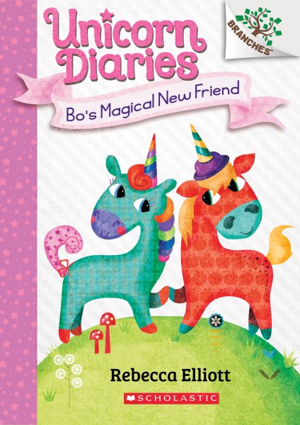 Bo's Magical New Friend: A Branches Book (Unicorn Diaries #1) cover