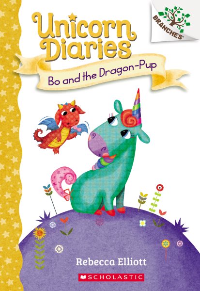 Bo and the Dragon-Pup: A Branches Book (Unicorn Diaries #2) cover