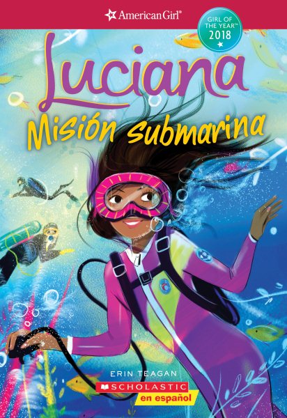 Luciana: Misión submarina (Braving the Deep) (American Girl: Girl of the Year 2018, Book 2): Spanish Edition (2)