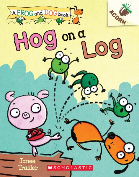 Hog on a Log: An Acorn Book (A Frog and Dog Book #3) (3) cover