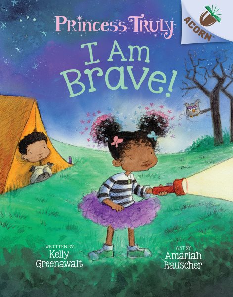 I Am Brave!: An Acorn Book (Princess Truly #5) (5) cover