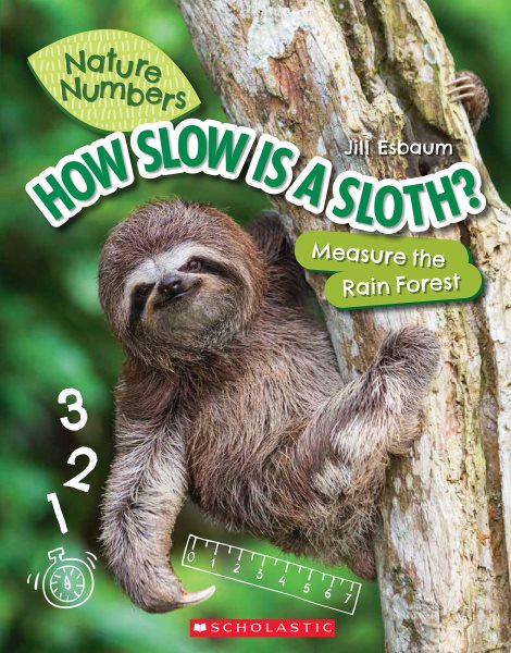 How Slow Is a Sloth?: Measure the Rainforest (Nature Numbers): Measure the Rainforest cover