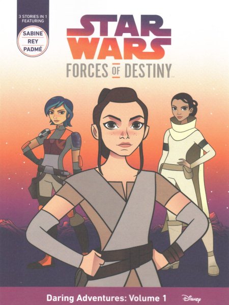 Star Wars Forces of Destiny Daring Adventures: Volume 1: (Sabine, Rey, Padme) cover