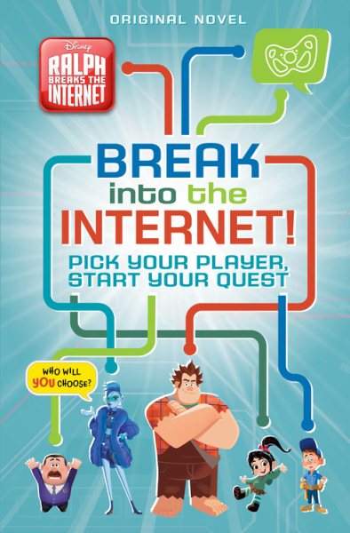 Ralph Breaks the Internet: Break into the Internet!: Pick Your Player, Start Your Quest cover