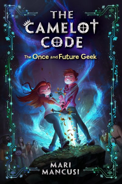 The Camelot Code: The Once and Future Geek (The Camelot Code, 1) cover