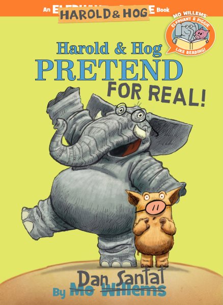 Harold & Hog Pretend For Real! (Elephant & Piggie Like Reading!) (Elephant & Piggie Like Reading!, 6) cover
