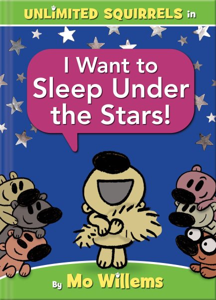 I Want to Sleep Under the Stars! (An Unlimited Squirrels Book) cover