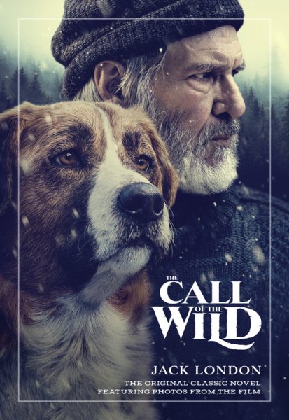 The Call of the Wild: The Original Classic Novel Featuring Photos from the Film cover