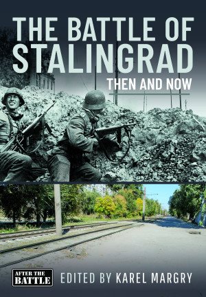 The Battle of Stalingrad: Then and Now (Then & Now)