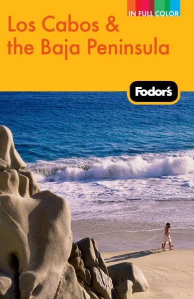 Fodor's Los Cabos & the Baja Peninsula, 2nd Edition (Full-color Travel Guide)