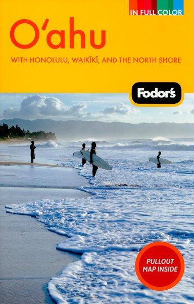 Fodor's Oahu, 3rd Edition: with Honolulu, Waikiki, and the North Shore (Full-color Travel Guide)