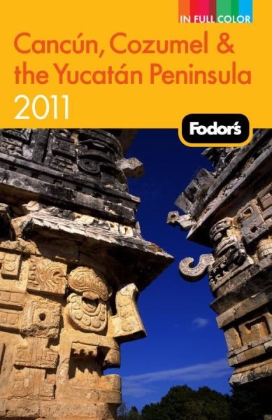 Fodor's Cancun, Cozumel & the Yucatan Peninsula 2011 (Full-color Travel Guide) cover