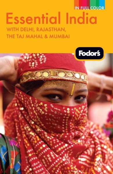Fodor's Essential India: with Delhi, Rajasthan, the Taj Mahal & Mumbai (Full-color Travel Guide)