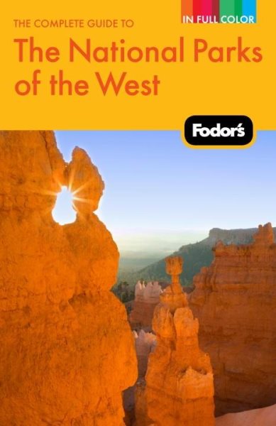 Fodor's The Complete Guide to the National Parks of the West, 2nd Edition (Full-color Travel Guide) cover