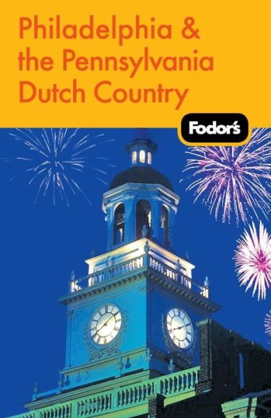 Fodor's Philadelphia & the Pennsylvania Dutch Country, 16th Edition (Travel Guide)