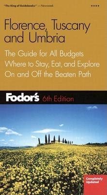 Fodor's Florence, Tuscany, Umbria, 6th Edition: The Guide for All Budgets, Where to Stay, Eat, and Explore On and Off the Beaten Path (Fodor's Gold Guides) cover