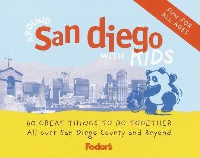 Fodor's Around San Diego with Kids, 1st Edition: 60 Great Things to Do Together (Around the City with Kids) cover