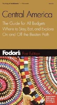Fodor's Central America, 1st Edition: The Guide for All Budgets, Where to Stay, Eat, and Explore On and Off the Beaten Path (Travel Guide) cover