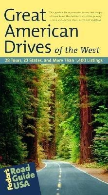 Fodor's Road Guide USA: Great American Drives of the West, 1st edition: 28 Tours, 22 States, and More Than 1,400 Listings (Travel Guide)