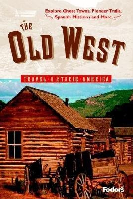 Fodor's The Old West, 1st Edition (Travel Historic America) cover