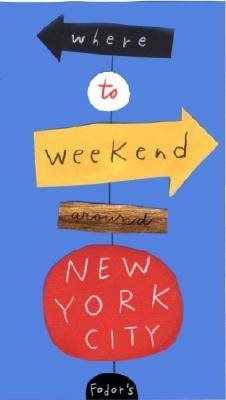 Fodor's Where to Weekend Around New York City cover