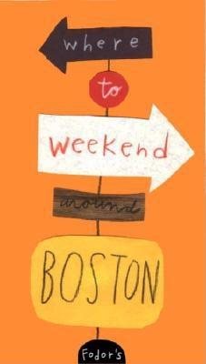 Fodor's Where to Weekend Around Boston, 1st Edition (Travel Guide) cover