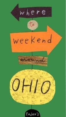 Fodor's Where to Weekend Around Ohio, 1st Edition (Special-Interest Titles) cover