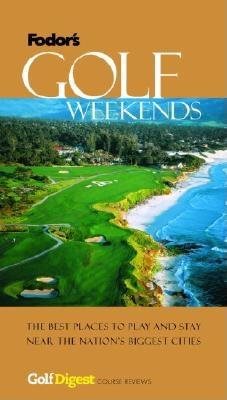 Fodor's Golf Digest's Golf Weekends, 1st Edition (Travel Guide (1)) cover