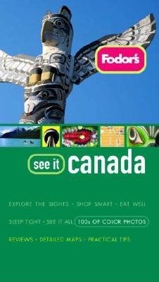 Fodor's See It Canada, 1st Edition (Full-color Travel Guide) cover