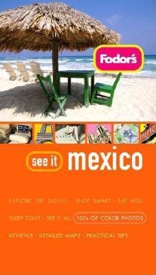 Fodor's See It Mexico, 1st Edition