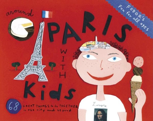 Fodor's Around Paris with Kids, 3rd Edition: 68 Great Things to Do Together (Travel Guide) cover