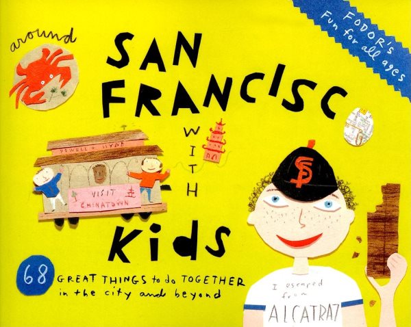 Fodor's Around San Francisco with Kids, 3rd Edition: 68 Great Things to Do Together (Travel Guide) cover