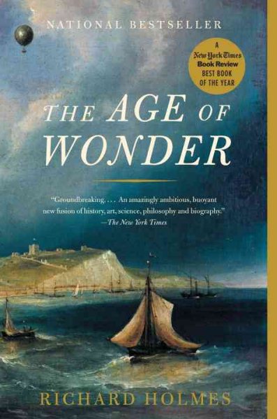 The Age of Wonder: The Romantic Generation and the Discovery of the Beauty and Terror of Science cover