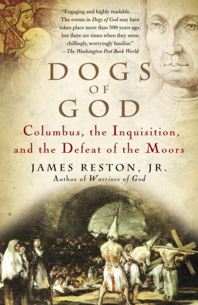 Dogs of God: Columbus, the Inquisition, and the Defeat of the Moors cover