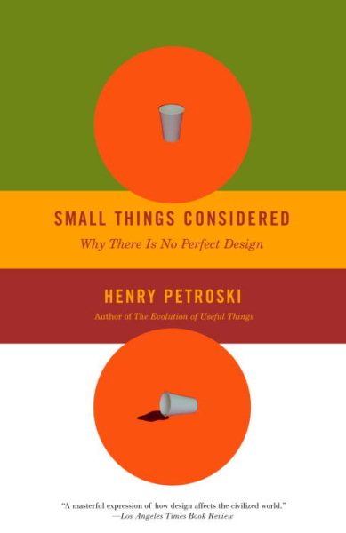Small Things Considered: Why There Is No Perfect Design cover