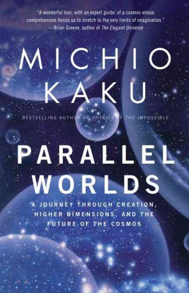 Parallel Worlds: A Journey Through Creation, Higher Dimensions, and the Future of the Cosmos cover