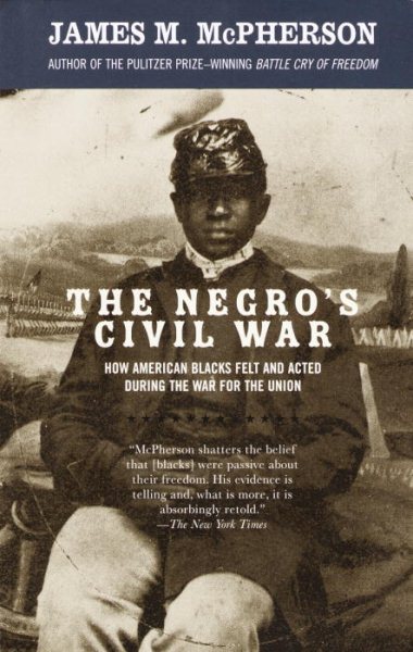 The Negro's Civil War: How American Blacks Felt and Acted During the War for the Union cover