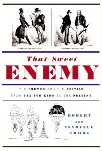 That Sweet Enemy: The French and the British from the Sun King to the Present cover