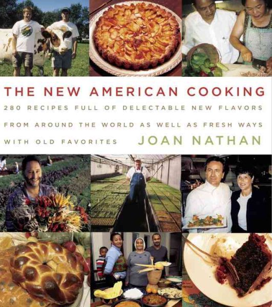The New American Cooking: 280 Recipes Full of Delectable New Flavors From Around the World as Well as Fresh Ways with Old Favorites: A Cookbook