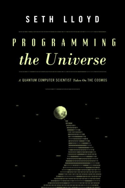 Programming the Universe: A Quantum Computer Scientist Takes On the Cosmos cover