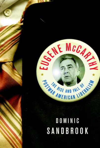 Eugene McCarthy: The Rise and Fall of Postwar American Liberalism cover