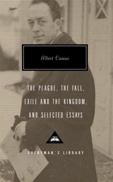 The Plague, The Fall, Exile and the Kingdom, and Selected Essays (Everyman's Library) cover