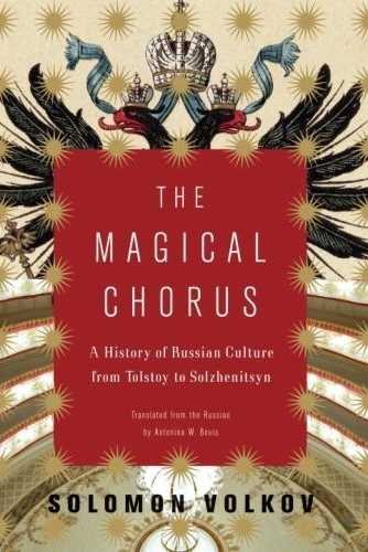 The Magical Chorus: A History of Russian Culture from Tolstoy to Solzhenitsyn cover